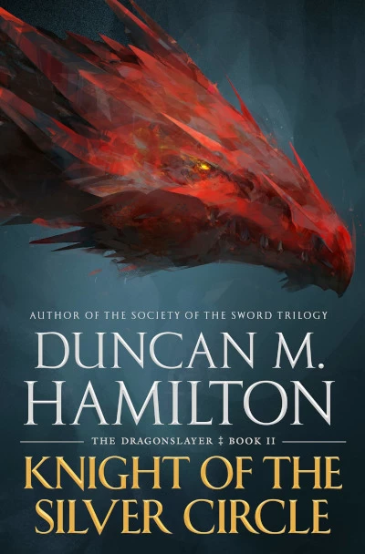 Knight of the Silver Circle (The Dragonslayer #2) by Duncan M. Hamilton