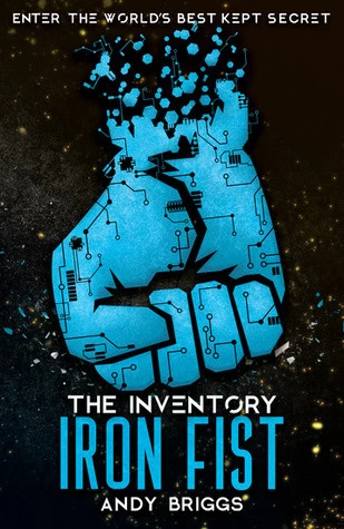 Iron Fist (The Inventory #1) by Andy Briggs