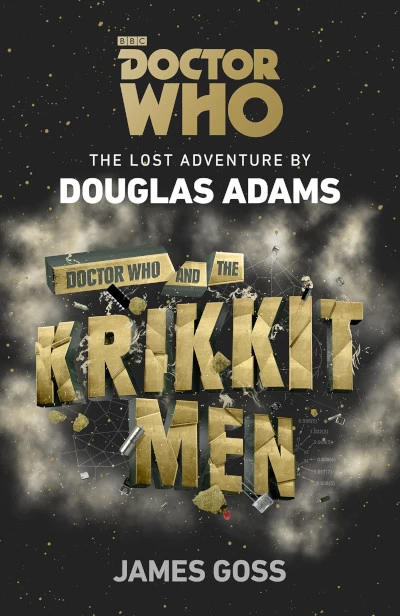 Doctor Who and the Krikkitmen (Doctor Who) by Douglas Adams, James Goss