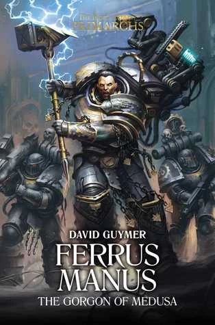 Ferrus Manus: The Gorgon of Medusa (The Horus Heresy: Primarchs #7) by David Guymer