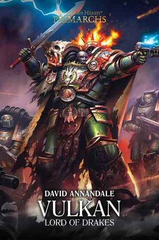 Vulkan: Lord of Drakes (The Horus Heresy: Primarchs #9) by David Annandale