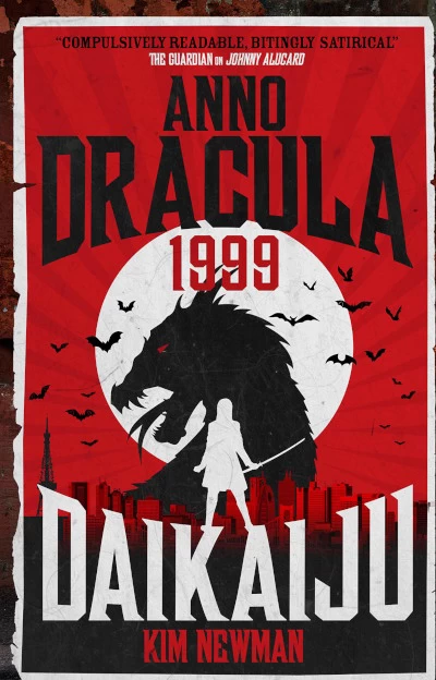 Anno Dracula 1999: Daikaiju (Anno Dracula #6) by Kim Newman