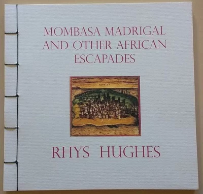 Mombasa Madrigal and Other African Escapades by Rhys Hughes