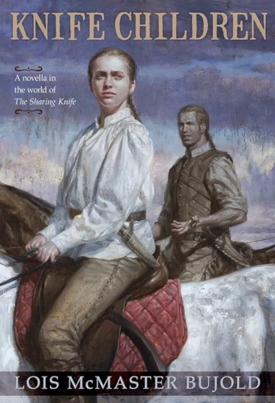 Knife Children (The Sharing Knife #4.5) by Lois McMaster Bujold