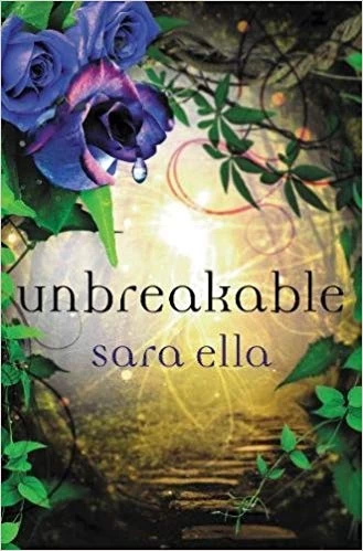 Unbreakable (The Unblemished Trilogy #3) by Sara Ella