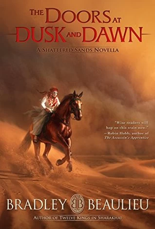 The Doors at Dusk and Dawn (The Song of the Shattered Sands (novellas)) by Bradley P. Beaulieu