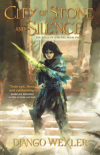 City of Stone and Silence (The Wells of Sorcery Trilogy #2) by Django Wexler