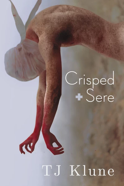 Crisped + Sere (Immemorial Year #2) by TJ Klune