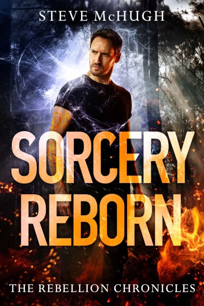 Sorcery Reborn (The Rebellion Chronicles #1) by Steve McHugh