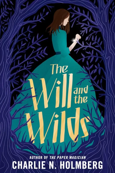 The Will and the Wilds by Charlie N. Holmberg