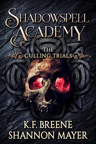 Shadowspell Academy: The Culling Trials: Book 2 (Shadowspell Academy #2) by K.F. Breene, Shannon Mayer