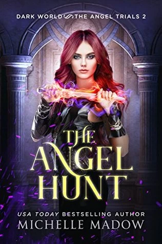 The Angel Hunt (Dark World: The Angel Trials #2) by Michelle Madow