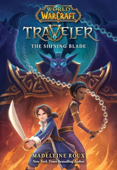 The Shining Blade (World of Warcraft: Traveler #3) by Madeleine Roux