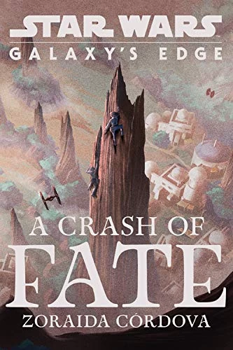 A Crash of Fate (Star Wars: Galaxy's Edge) by Zoraida Córdova