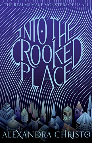 Into the Crooked Place (Into the Crooked Place #1) by Alexandra Christo