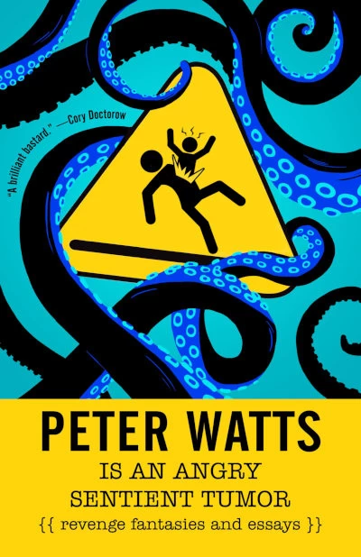 Peter Watts is An Angry Sentient Tumor by Peter Watts