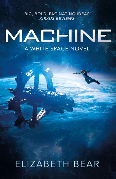 Machine (White Space #2) by Elizabeth Bear