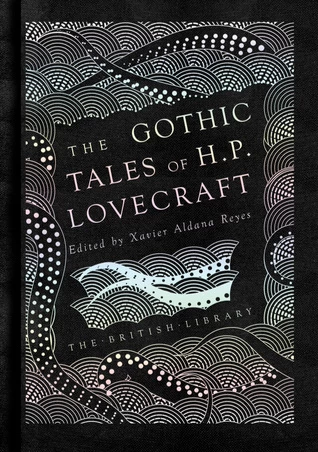 The Gothic Tales of H. P. Lovecraft by H. P. Lovecraft