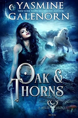 Oak & Thorns (The Wild Hunt #2) by Yasmine Galenorn