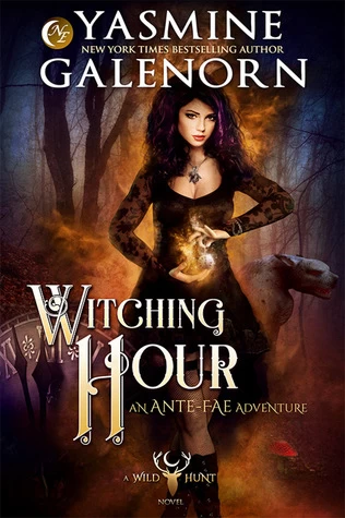 Witching Hour (Ante-Fae Adventure #1) by Yasmine Galenorn