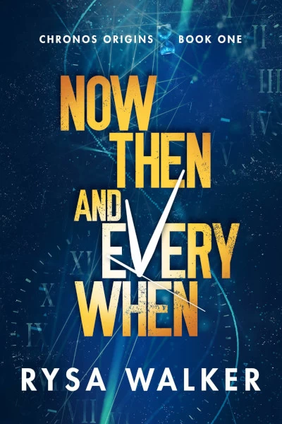 Now, Then, and Everywhen (Chronos Origins #1) by Rysa Walker