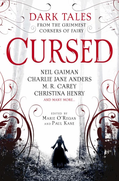 Cursed: An Anthology of Dark Fairy Tales by Paul Kane, Marie O'Regan