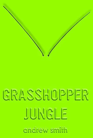 Grasshopper Jungle (Grasshopper Jungle #1) by Andrew Smith