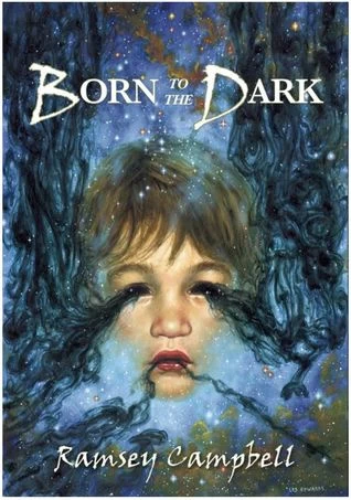 Born to the Dark (The Three Births of Daoloth #2) by Ramsey Campbell