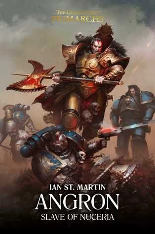 Angron: Slave of Nuceria (The Horus Heresy: Primarchs #11) by Ian St. Martin