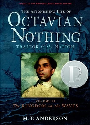 The Kingdom on the Waves (The Astonishing Life of Octavian Nothing, Traitor to the Nation #2) by M. T. Anderson