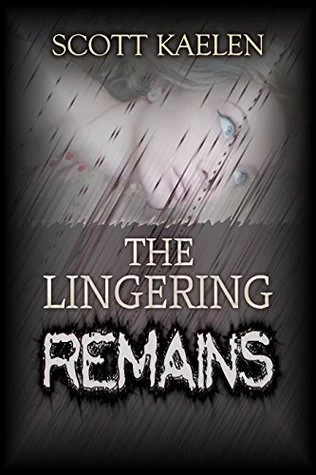 The Lingering Remains by Scott Kaelen