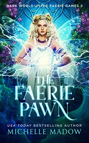 The Faerie Pawn (Dark World: The Faerie Games #2) by Michelle Madow