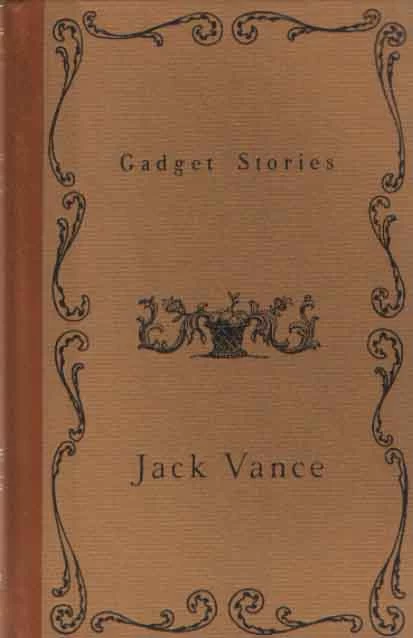 Gadget Stories (Vance Integral Edition #3) by Jack Vance