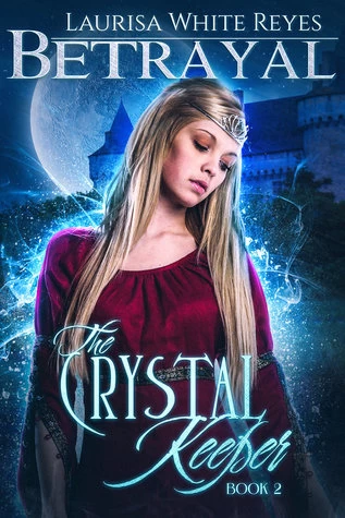 Betrayal (The Crystal Keeper #2) by Laurisa White Reyes