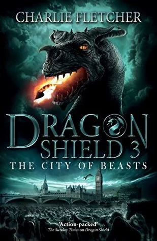 The City of Beasts (Dragon Shield #3) by Charlie Fletcher