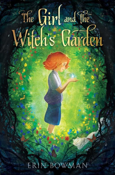 The Girl and the Witch's Garden by Erin Bowman