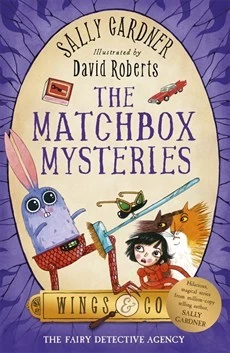 The Matchbox Mysteries (Wings & Co #4) by Sally Gardner