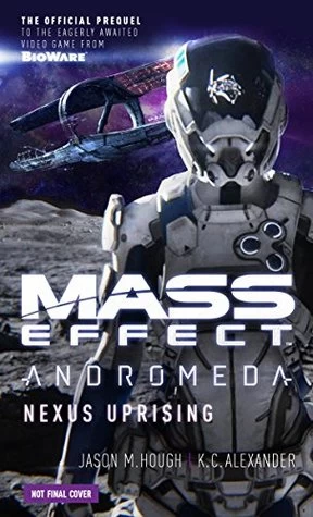Mass Effect - Andromeda: Nexus Uprising (Mass Effect) by Jason M. Hough, K. C. Alexander