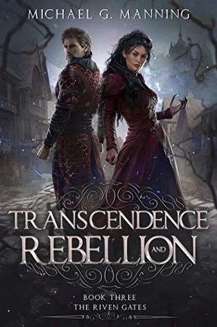Transcendence and Rebellion (The Riven Gates #3) by Michael G. Manning
