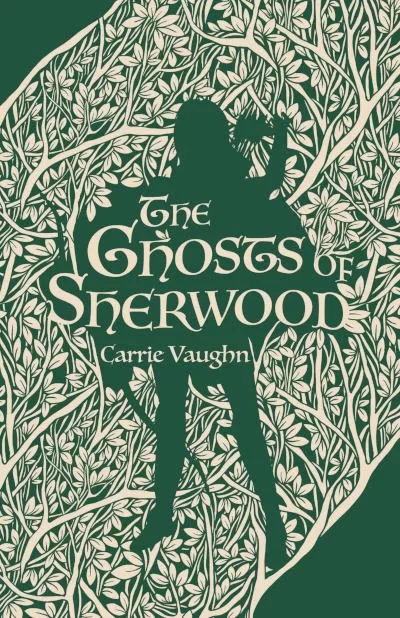  The Ghosts of Sherwood (The Robin Hood Stories #1) by Carrie Vaughn