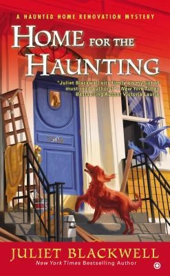 Home for the Haunting (Haunted Home Renovation Mysteries #4) by Juliet Blackwell