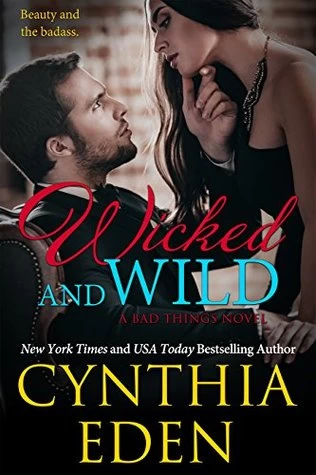 Wicked and Wild (Bad Things #7) by Cynthia Eden