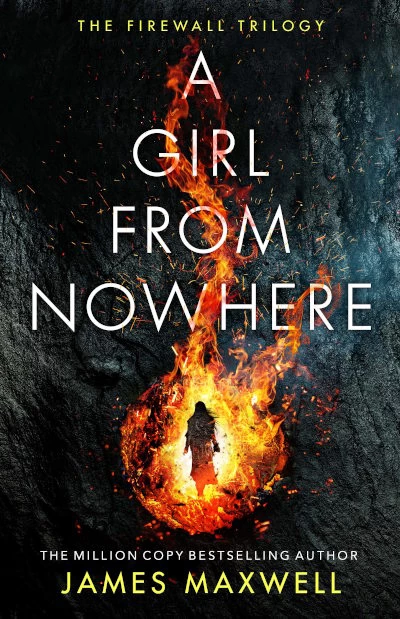 A Girl from Nowhere (The Firewall Trilogy #1) by James Maxwell