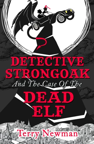 Detective Strongoak and the Case of the Dead Elf (Detective Strongoak) by Terry Newman