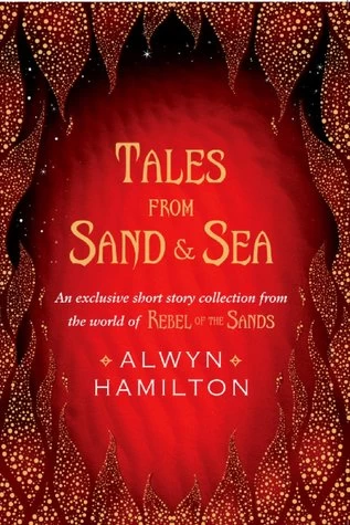 Tales from Sand & Sea (Rebel of the Sands Trilogy) by Alwyn Hamilton
