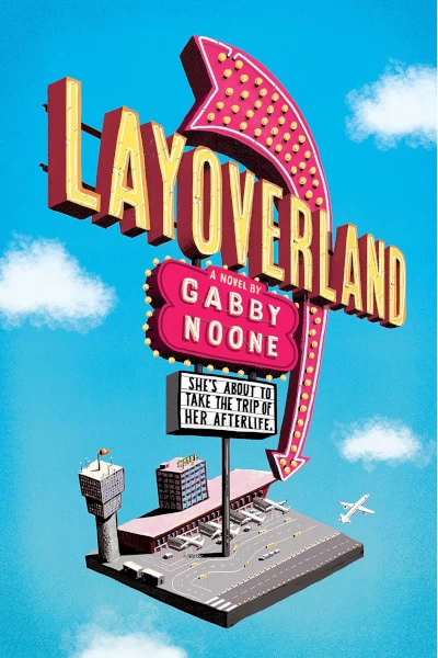 Layoverland by Gabby Noone