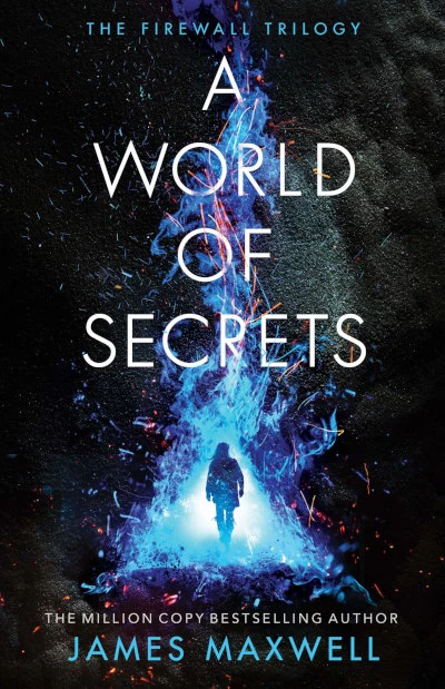 A World of Secrets (The Firewall Trilogy #2) by James Maxwell