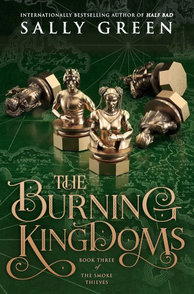 The Burning Kingdoms (The Smoke Thieves #3) by Sally Green