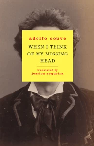 When I Think of My Missing Head by Adolfo Couve