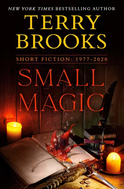 Small Magic: Short Fiction, 1977–2020 by Terry Brooks